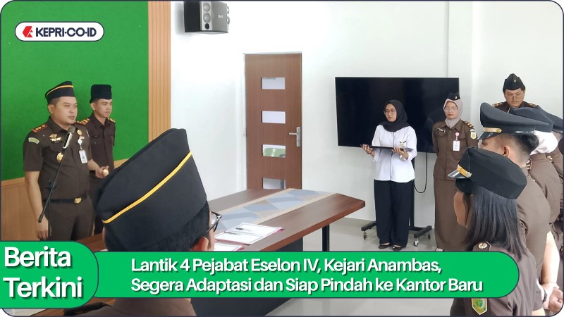 Lantik 4 Pejabat Eselon IV, Kajari Anambas: Segera Adaptasi dan Siap Pindah ke Kantor Baru